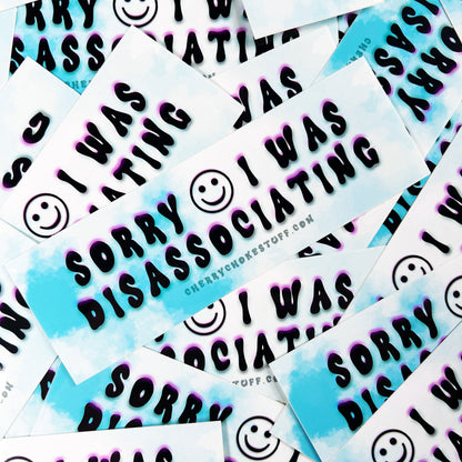 Sorry I Was Disassociating Bumper Sticker