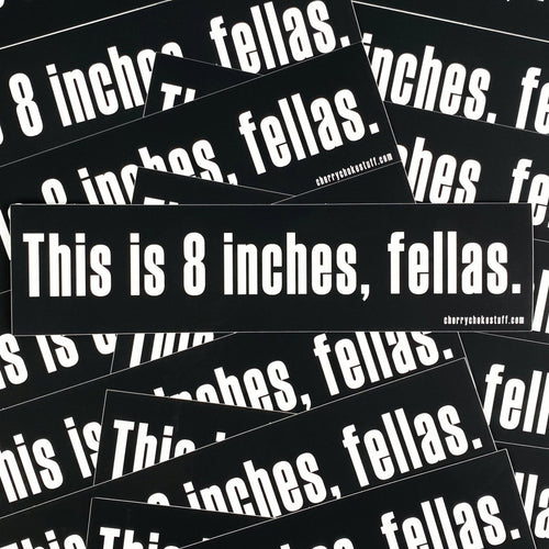 8 Inches Bumper Sticker - CHERRYCHOKE