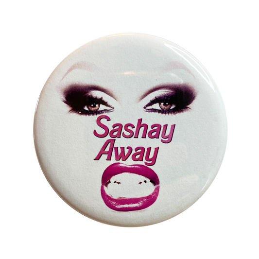 Sashay Away Button